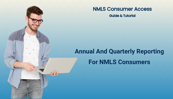 Annual And Quarterly Reporting For NMLS Consumers Annual And Quarterly Reporting For NMLS Consumers