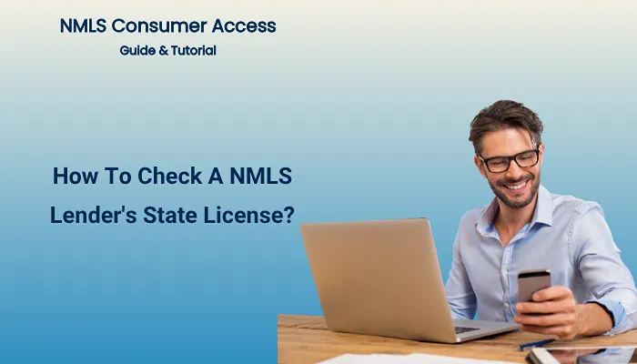 How To Check A NMLS Lender's State License? How To Check A NMLS Lender's State License?