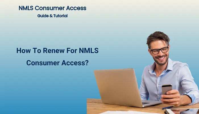 How To Renew For NMLS Consumer Access?