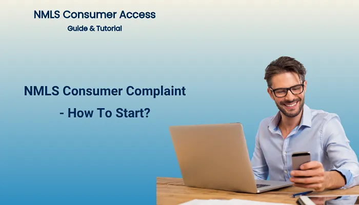 NMLS Consumer Complaint - How To Start? NMLS Consumer Complaint - How To Start?