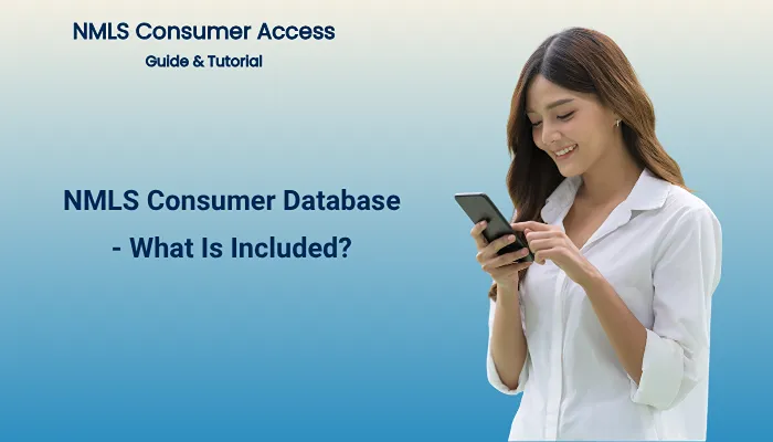 NMLS Consumer Database - What Is Included? NMLS Consumer Database - What Is Included?