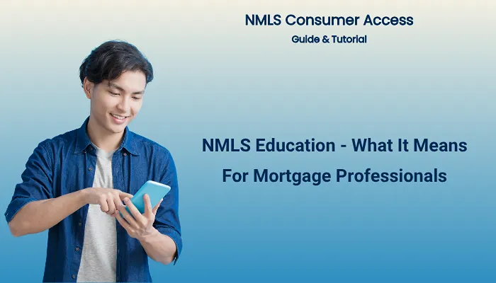 NMLS Education - What It Means For Mortgage Professionals NMLS Education - What It Means For Mortgage Professionals