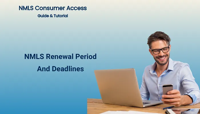 NMLS Renewal Period And Deadlines NMLS Renewal Period And Deadlines
