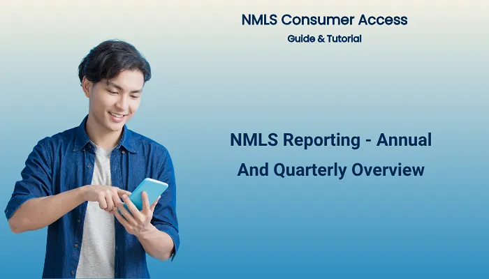 NMLS Reporting - Annual And Quarterly Overview NMLS Reporting - Annual And Quarterly Overview