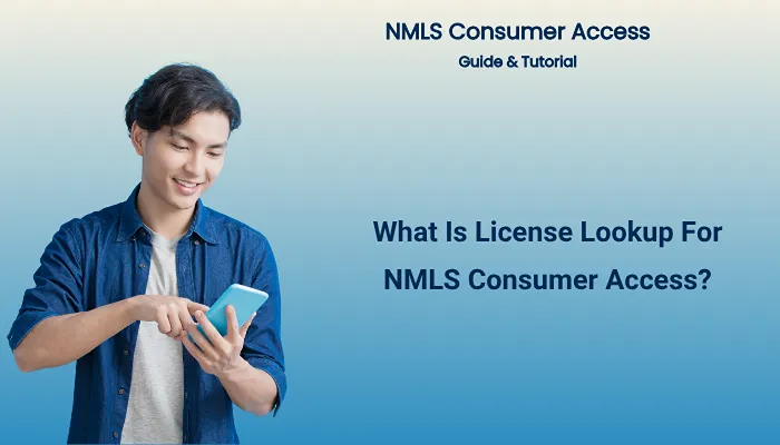 What Is License Lookup For NMLS Consumer Access?