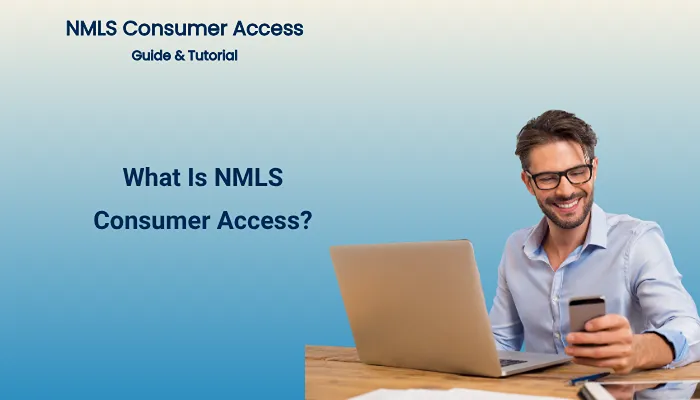 What Is NMLS Consumer Access?